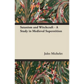 Satanism and Witchcraft - A Study in Medieval Superstition