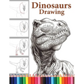 Dinosaurs Drawing: The Step-by-Step Way to Draw Dinosaurs, Discover the Art of Drawing Dinosaurs: A Beginner's Guide for All Ages.