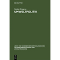 Umweltpolitik: Grundlagen, Srategien Und Ansätze Ökologisch Zukunftsfähigen Wirtschaftens