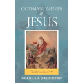 Commandments of Jesus: "Teaching Them to Observe All Things That I Have Commanded You ..."