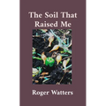 The Soil That Raised Me