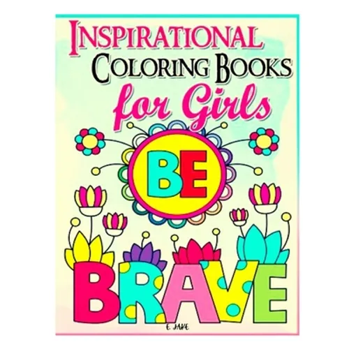 inspirational coloring book for girls be brave: For Kids Ages 3-9 years old