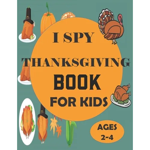 I Spy Thanksgiving Book for Kids Ages 2-4: A Fun Guessing Game and Coloring Activity Book for Little Kids - A Great Stocking Stuffer for Kids and Todd