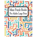 Maze Puzzle Books for Adults Large Print: Suitable for all levels from beginner to expert, from teenagers to senior citizens.
