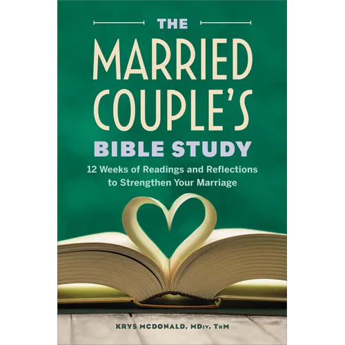 The Married Couple's Bible Study: 12 Weeks of Readings and Reflections to Strengthen Your Marriage