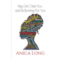 Hey Girl, I See You...: and I'm Rooting For You