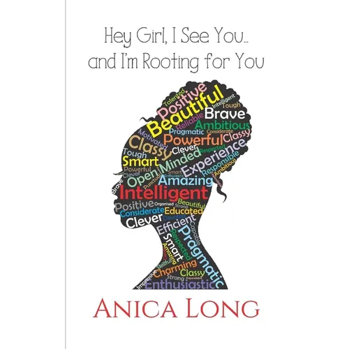 Hey Girl, I See You...: and I'm Rooting For You