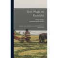The War in Kansas: A Rough Trip to the Border, Among New Homes and a Strange People