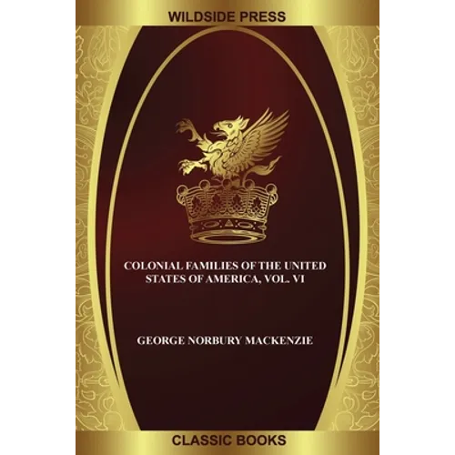 Colonial Families of the United States of America, Vol. VI
