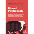 Blessed Positionality: Reimagining Intersecting Subjectivities Between Black Women and Girls as Researchers and the Researched