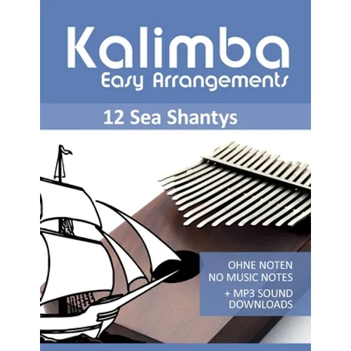 Kalimba Easy Arrangements - 12 Sea Shantys - Ohne Noten - No Music Notes + MP3 Sound Downloads