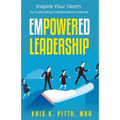 Empowered Leadership: Inspire Your Team by Cultivating Collaborative Cultures