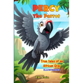 Percy the Parrot: True tales of an African Gray, Illustrated