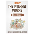 How the Internet Works for Kids: The internet explained with easy examples