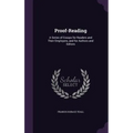 Proof-Reading: A Series of Essays for Readers and Their Employers, and for Authors and Editors