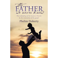 The Father we never knew: The unbinding of the Lazarus Church by the restoration of the gospel
