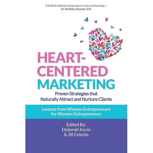 Heart-Centered Marketing: Proven Strategies That Naturally Attract and Nurture Clients