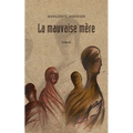 La mauvaise mère (2e édition)