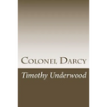 Colonel Darcy: An Elizabeth and Darcy Story