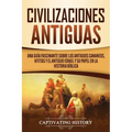 Civilizaciones antiguas: Una guía fascinante sobre los antiguos cananeos, hititas y el antiguo Israel y su papel en la historia bíblica
