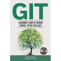 Git: A Beginner's Guide to Version Control System Excellence
