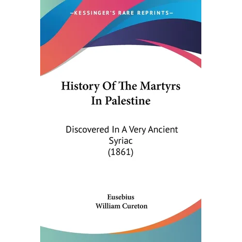 History Of The Martyrs In Palestine: Discovered In A Very Ancient Syriac (1861)