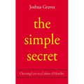 The Simple Secret: Choosing Love in a Culture of Hostility