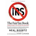 The FairTax Book: Saying Goodbye to the Income Tax and the IRS