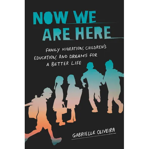 Now We Are Here: Family Migration, Children's Education, and Dreams for a Better Life