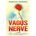 Vagus Nerve: Activate the Power of The Vagus Nerve and Heal Yourself