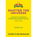 Shatter the Universe (Mighty Morphin Power Rangers Book 2)