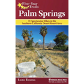 Five-Star Trails: Palm Springs: 31 Spectacular Hikes in the Southern California Desert Resort Area