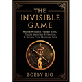 The Invisible Game: Master Women's "Secret Tests", Trigger Irresistible Attraction, and Reclaim Your MASCULINE EDGE...