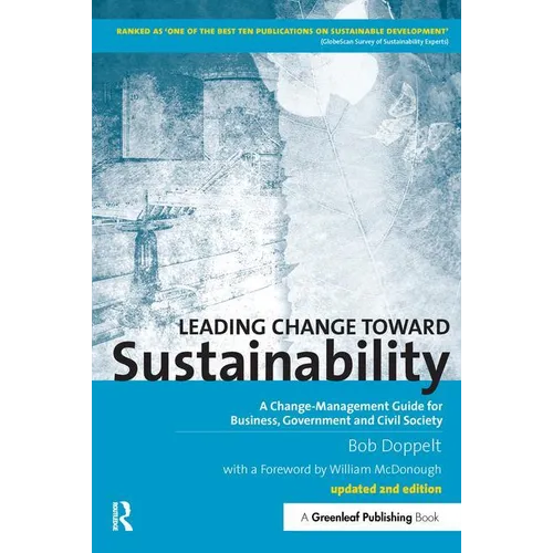 Leading Change toward Sustainability: A Change-Management Guide for Business, Government and Civil Society