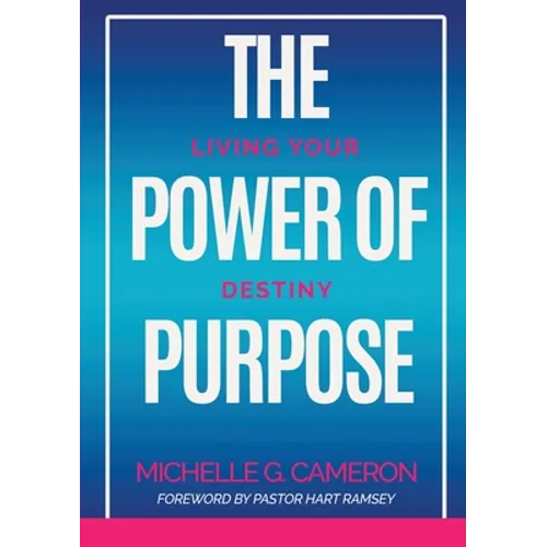 The Power of Purpose: Living Your Destiny