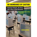 An Abundance of Caution: American Schools, the Virus, and a Story of Bad Decisions