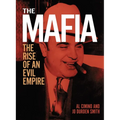 The Mafia: The Rise of an Evil Empire