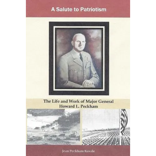 A Salute to Patriotism: The The Life and Work of Major General Howard L. Peckham