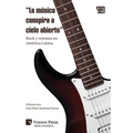 "La música conspira a cielo abierto: " Rock y censura en América Latina