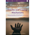Trauma and Coping Mechanisms Among Assemblies of God World Missionaries: Towards a Biblical Theory of Well-Being
