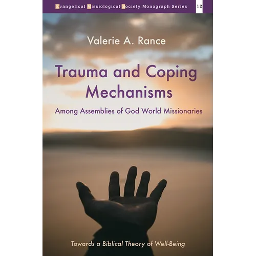 Trauma and Coping Mechanisms Among Assemblies of God World Missionaries: Towards a Biblical Theory of Well-Being
