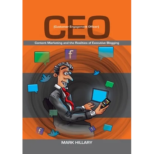 Customer Engagement Officer (CEO): Content Marketing and the Realities of Executive Blogging