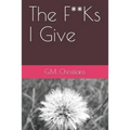 The F**Ks I Give