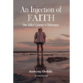 An Injection of Faith: One Addict's Journey to Deliverance