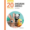All-New Twenty to Make: Amigurumi Animals