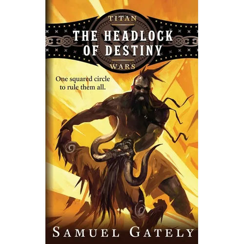 The Headlock of Destiny: An Epic Fantasy / Pro Wrestling Mash-up