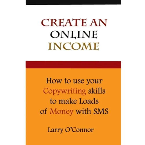 Online Income: How to Your Copywriting Skills to make loads of money with an SMS Campaign