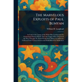 The Marvelous Exploits of Paul Bunyan