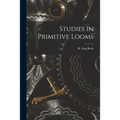Studies in Primitive Looms