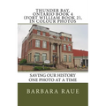 Thunder Bay, Ontario Book 4 (Fort William Book 2), in Colour Photos: Saving Our History One Photo at a Time